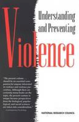 Panel On The Understanding And Control Of Violent Behavior - Understanding and Preventing Violence: Volume 1 (v. 1) - 9780309054768 - V9780309054768