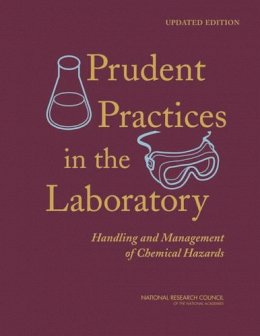 National Research Council, Division On Earth And Life Studies, Board On Chemical Sciences And Technology, Committee On Prudent Practices In The Labora - Prudent Practices in the Laboratory: Handling and Management of Chemical Hazards, Updated Version - 9780309138642 - V9780309138642