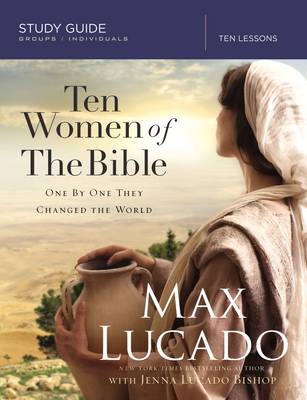 Max Lucado - Ten Women of the Bible: One by One They Changed the World - 9780310080916 - V9780310080916