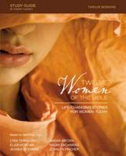 Lysa Terkeurst - Twelve Women of the Bible Study Guide: Life-Changing Stories for Women Today - 9780310088264 - V9780310088264