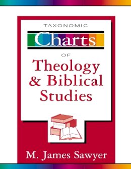 M. James Sawyer - Taxonomic Charts of Theology and Biblical Studies - 9780310219934 - V9780310219934