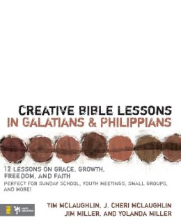 Tim McLaughlin - Creative Bible Lessons in Galatians and Philippians: 12 Sessions on Grace, Growth, Freedom, and Faith - 9780310231776 - V9780310231776