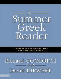 Richard J. Goodrich - A Summer Greek Reader: A Workbook for Maintaining Your Biblical Greek - 9780310236603 - V9780310236603