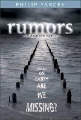 Philip Yancey - Rumors of Another World: What on Earth Are We Missing? - 9780310252177 - V9780310252177