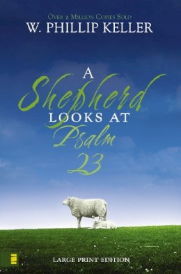 W. Phillip Keller - A Shepherd Looks at Psalm 23: Large Print Edition - 9780310274438 - V9780310274438