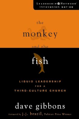 Dave Gibbons - The Monkey and the Fish: Liquid Leadership for a Third-Culture Church - 9780310276029 - V9780310276029