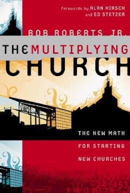 Bob Roberts - The Multiplying Church. The New Math for Starting New Churches.  - 9780310277163 - V9780310277163