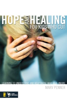 Marv Penner - Hope and Healing for Kids Who Cut - 9780310277552 - V9780310277552