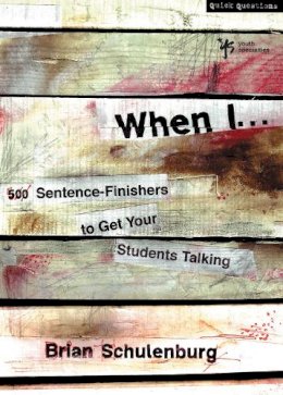 Brian Schulenburg - When I …: 500 Sentence-Finishers to Get Your Students Talking - 9780310283270 - V9780310283270