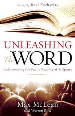 Max McLean - Unleashing the Word: Rediscovering the Public Reading of Scripture - 9780310292708 - V9780310292708