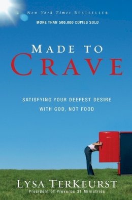 Lysa Terkeurst - Made to Crave: Satisfying Your Deepest Desire with God, Not Food - 9780310293262 - V9780310293262