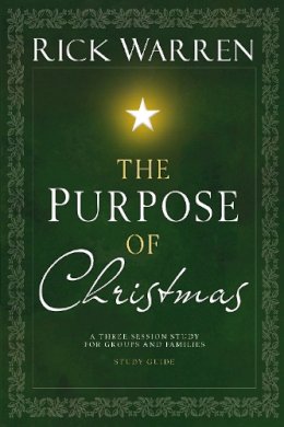 Rick Warren - The Purpose of Christmas Study Guide: A Three-Session Study for Groups and Families - 9780310318552 - V9780310318552