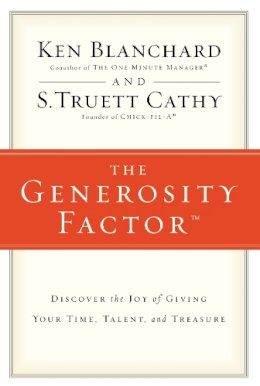 Ken Blanchard - The Generosity Factor: Discover the Joy of Giving Your Time, Talent, and Treasure - 9780310324997 - V9780310324997