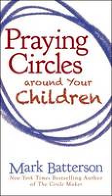 Mark Batterson - Praying Circles Around Your Children - 9780310325505 - V9780310325505