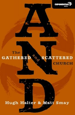 Hugh Halter - AND: The Gathered and Scattered Church - 9780310325857 - V9780310325857