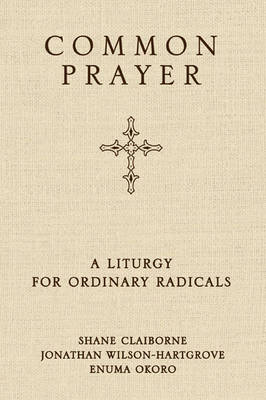 Shane Claiborne - Common Prayer: A Liturgy for Ordinary Radicals - 9780310326199 - V9780310326199