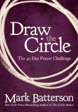 Mark Batterson - Draw the Circle: The 40 Day Prayer Challenge - 9780310327127 - V9780310327127