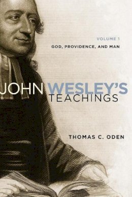 Thomas C. Oden - John Wesley´s Teachings, Volume 1: God and Providence - 9780310328155 - V9780310328155