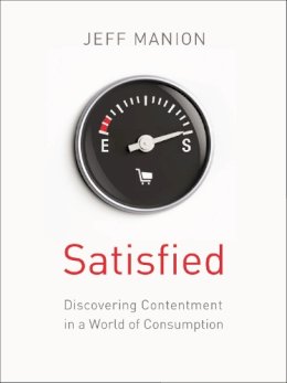 Jeff Manion - Satisfied: Discovering Contentment in a World of Consumption - 9780310328353 - V9780310328353