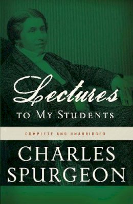 Charles H. Spurgeon - Lectures to My Students - 9780310329114 - V9780310329114