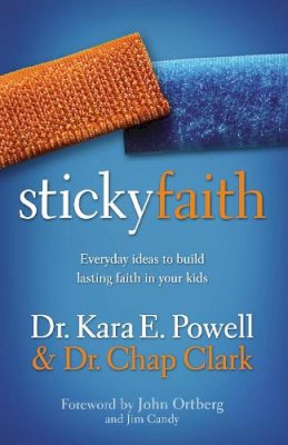 Kara Powell - Sticky Faith: Everyday Ideas to Build Lasting Faith in Your Kids - 9780310329329 - V9780310329329