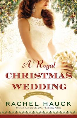 Rachel Hauck - A Royal Christmas Wedding (Royal Wedding Series) - 9780310344537 - V9780310344537