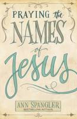 Ann Spangler - Praying the Names of Jesus - 9780310345800 - V9780310345800