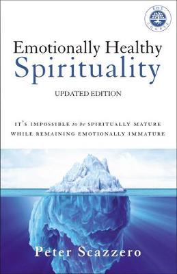 Peter Scazzero - Emotionally Healthy Spirituality: It's Impossible to Be Spiritually Mature, While Remaining Emotionally Immature - 9780310348498 - V9780310348498