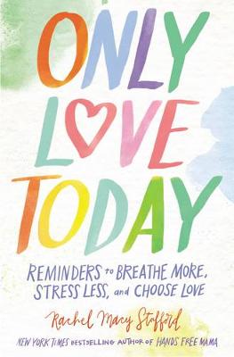 Rachel Macy Stafford - Only Love Today - 9780310349495 - V9780310349495