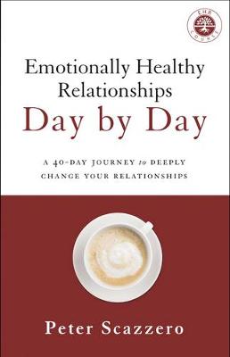 Peter Scazzero - Emotionally Healthy Relationships Day by Day: A 40-Day Journey to Deeply Change Your Relationships - 9780310349594 - V9780310349594