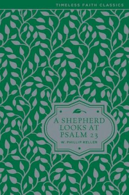 W. Phillip Keller - A Shepherd Looks at Psalm 23 (Timeless Faith Classics) - 9780310354024 - V9780310354024