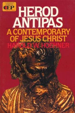 Harold W. Hoehner - Herod Antipas: A Contemporary of Jesus Christ - 9780310422518 - V9780310422518