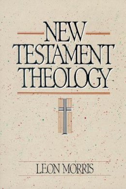 Leon Morris - New Testament Theology - 9780310455714 - V9780310455714