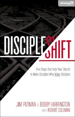 Jim Putman - DiscipleShift: Five Steps That Help Your Church to Make Disciples Who Make Disciples (Exponential Series) - 9780310492627 - V9780310492627