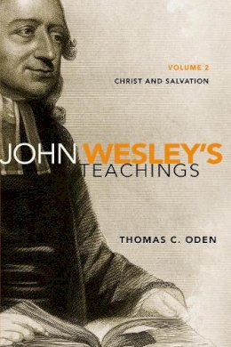 Thomas C. Oden - John Wesley's Teachings, Volume 2: Christ and Salvation - 9780310492672 - V9780310492672