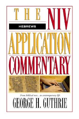 George H. Guthrie - NIV Application Commentary: Hebrews [Hardcover] by Guthrie, George H. - 9780310493907 - V9780310493907