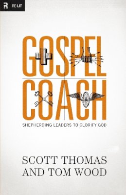 Scott Thomas - Gospel Coach PB: Shepherding Leaders to Glorify God - 9780310494324 - V9780310494324