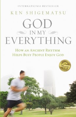 Ken Shigematsu - God in My Everything: How an Ancient Rhythm Helps Busy People Enjoy God - 9780310499251 - V9780310499251