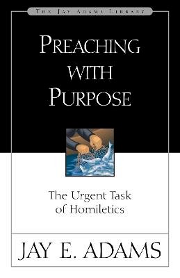 Jay E. Adams - Preaching with Purpose - 9780310510918 - V9780310510918