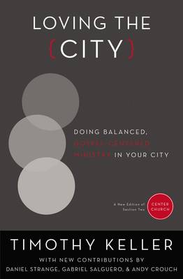 Timothy Keller - Loving the City: Doing Balanced, Gospel-Centered Ministry in Your City (Center Church) - 9780310514084 - V9780310514084