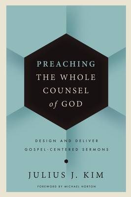 Julius J. Kim - Preaching the Whole Counsel of God - 9780310519638 - V9780310519638