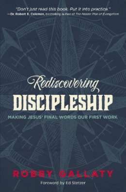 Robby Gallaty - Rediscovering Discipleship: Making Jesus' Final Words Our First Work - 9780310521280 - V9780310521280