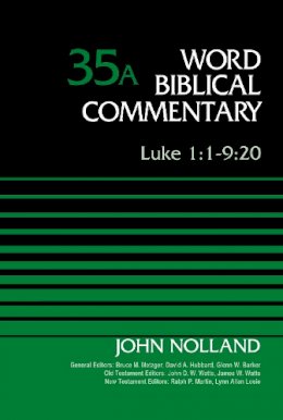 John Nolland - Luke 1:1-9:20, Volume 35A (Word Biblical Commentary) - 9780310522201 - V9780310522201