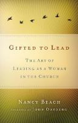 Nancy Beach - Gifted to Lead: The Art of Leading as a Woman in the Church (Seleccion Vida Lider) - 9780310523338 - V9780310523338