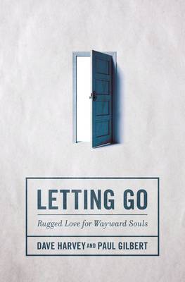 Dave Harvey - Letting Go: Rugged Love for Wayward Souls - 9780310523536 - V9780310523536