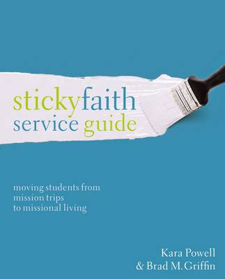 Kara Powell - Sticky Faith Service Guide: Moving Students from Mission Trips to Missional Living - 9780310524205 - V9780310524205