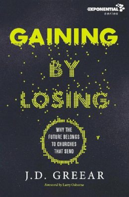 J.D. Greear - Gaining by Losing - 9780310533955 - V9780310533955