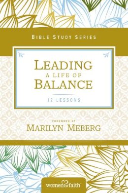 Women Of Faith - Leading a Life of Balance (Women of Faith Study Guide Series) - 9780310684602 - V9780310684602