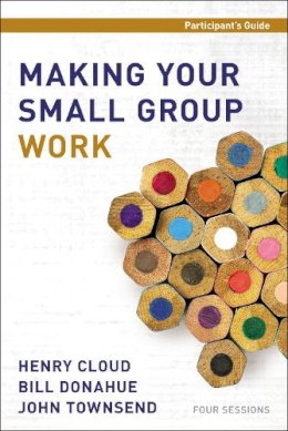 Henry Cloud - Making Your Small Group Work Participant's Guide - 9780310687450 - V9780310687450