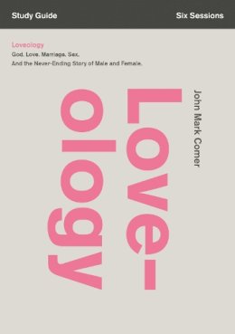 John Mark Comer - Loveology Study Guide: God. Love. Marriage. Sex. And the Never-Ending Story of Male and Female. - 9780310688372 - V9780310688372